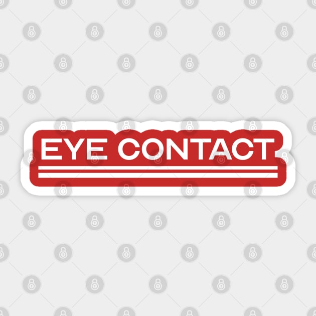 ^ Eye Contact ^ Sticker by darklordpug